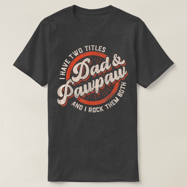 Manar: Jag har två titlar Pappa och Pawpaw och jag T Shirt (Design framsida)