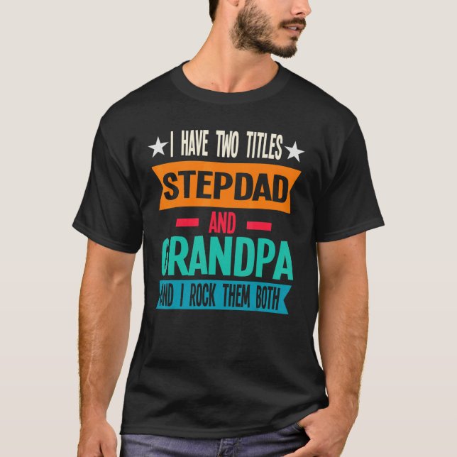 Manar jag har två titlar Stepdad och morfar Stepfa T Shirt (Framsida)