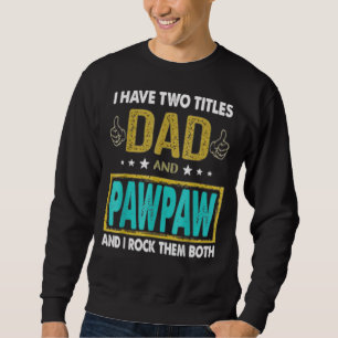 Manar: Jag har två titles Pappa och Pawpaw Far Lång Ärmad Tröja