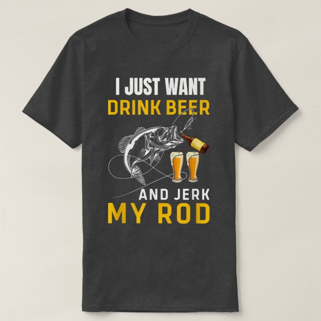 Manar Jag vill bara dricka öl Idiot Rod Funny Fish T Shirt (Design framsida)