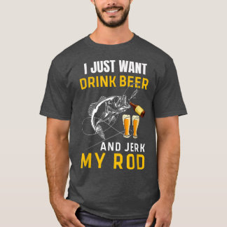 Manar Jag vill bara dricka öl Idiot Rod Funny Fish T Shirt