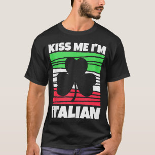 Manar Kiss Me Im Italienska St patricks day 1 T Shirt