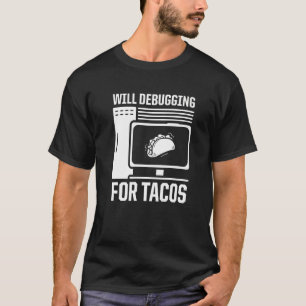Manar kommer att felsöka Tacos-programmerarens dat T Shirt