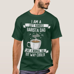 Manar Lämnat Handed Barista Pappa, Coffee Maker Jo T Shirt