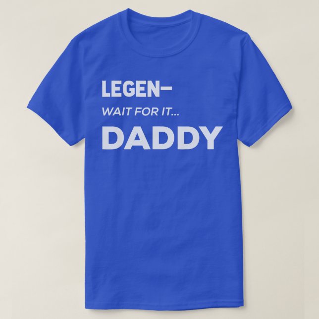 Manar Legen Vänta på det, pappa Legenpappa Far D T Shirt (Design framsida)