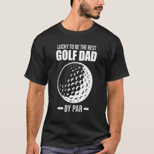 Manar Lucky är det bästa Golf-gam i Pappa. T Shirt