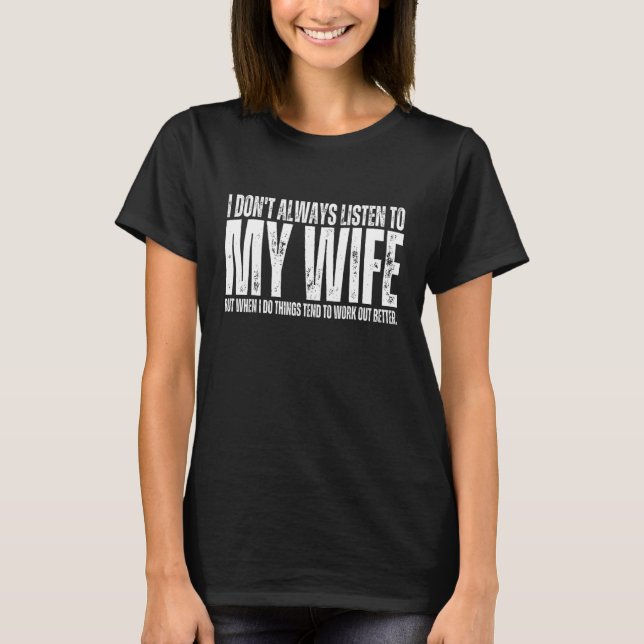 Manar lyssnar jag inte alltid på min fru, men när  t shirt (Framsida)