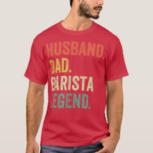 Manar Make Pappa Barista Legend Funny Coffee Maker T Shirt