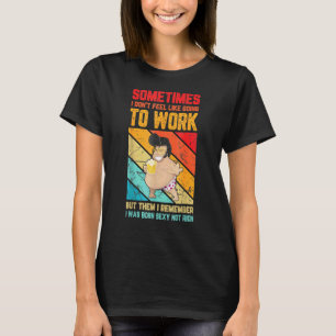 Manar Manar ibland tycker jag inte om att jobba T Shirt