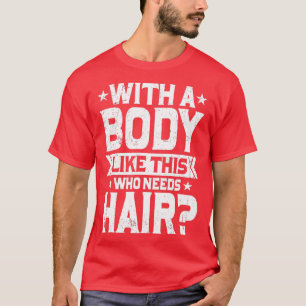 Manar med ett organ som detta som behöver en hårfi t shirt