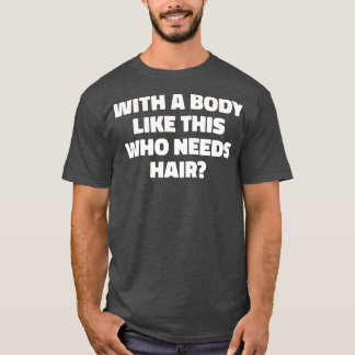 Manar med ett organ som detta som behöver en hårfi t shirt