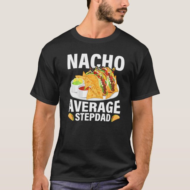 Manar Mexican Food Nacho Average Stepdad Pappor T Shirt (Framsida)