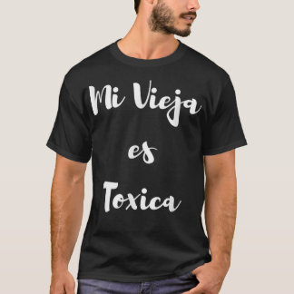 Manar Mi vieja es toxicity T Shirt