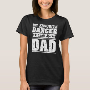 Manar Min favoritdansare kallar mig Pappa Dance Fa T Shirt