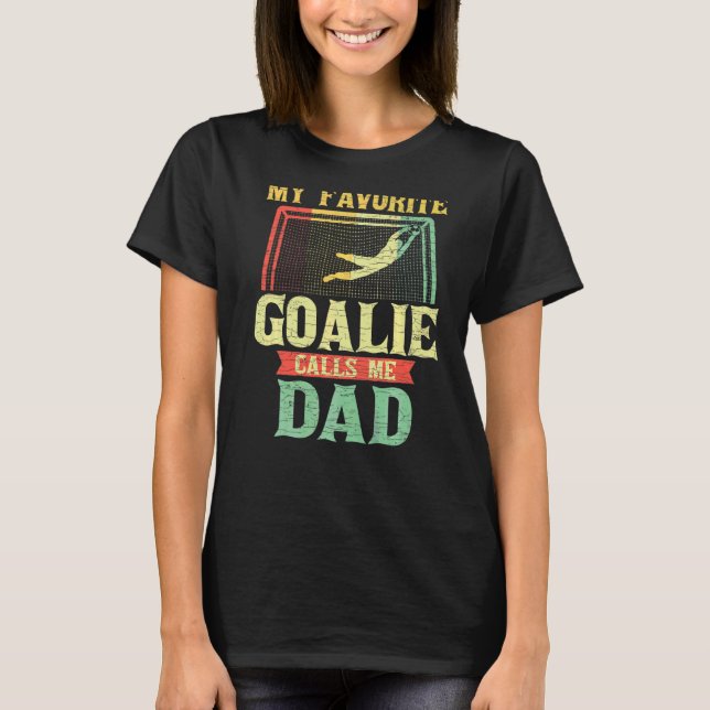 Manar Min favoritgoalie kallar mig Pappa T Shirt (Framsida)