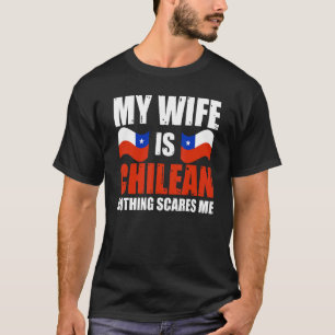 Manar Min fru är chilensk inget Skrämmer mig Chile T Shirt