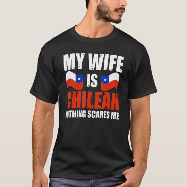 Manar Min fru är chilensk inget Skrämmer mig Chile T Shirt (Framsida)