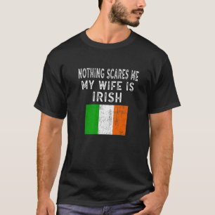 Manar Min fru är irländare Inget Skrämmer mig.. T Shirt