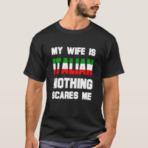 Manar Min fru är italienare inget Skrämmer mig Mak T Shirt
