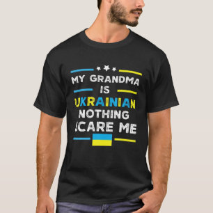 Manar Min mormor är ukrainsk inget Skrämmer mig Uk T Shirt