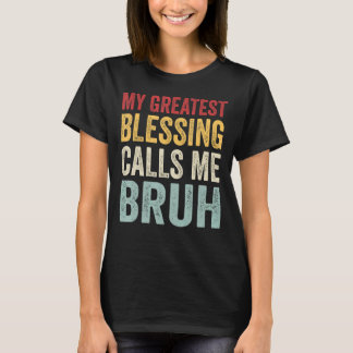 Manar Min Underbarare välsignelse kallar mig Bruh  T Shirt