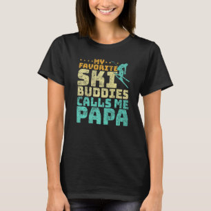 Manar Mina favoritskidbuddies kallar mig Pappa Ski T Shirt