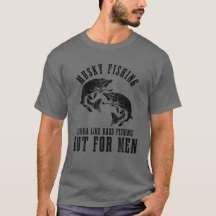 Manar Musky Fishing Kinda som Bass Fishing but for T Shirt