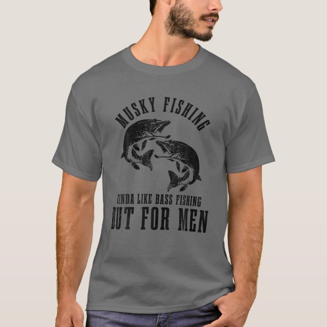 Manar Musky Fishing Kinda som Bass Fishing but for T Shirt (Framsida)