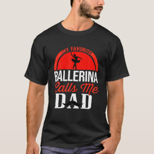 Manar My Favorite Ballerina kallar mig Pappa Balle T Shirt