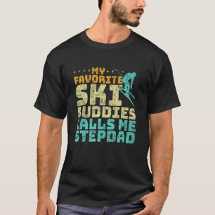 Manar My Favorite Ski Buddies kallar mig Stepdad S T Shirt