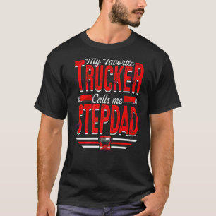 Manar My Favorite Trucker kallar mig Stepdad Truck T Shirt