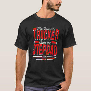 Manar My Favorite Trucker kallar mig Stepdad Truck T Shirt