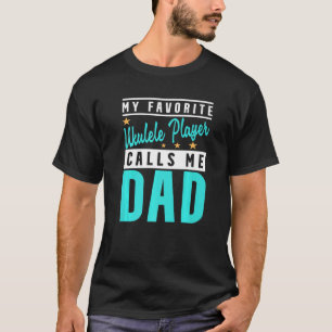 Manar My Favorite Ukulele Player anropar mig Pappa T Shirt