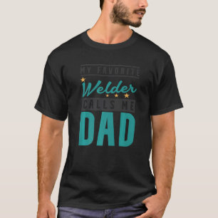 Manar My Favorite Welder kallar mig Pappa Welder P T Shirt