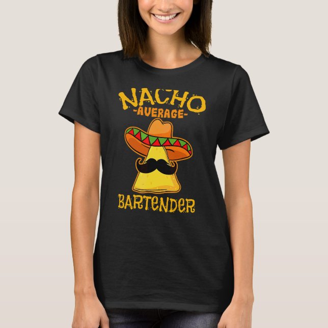 Manar Nacho Average Bartender Cinco De Mayo Mexica T Shirt (Framsida)