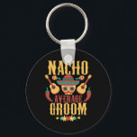 Manar Nacho Average Groom Cinco De Mayo Mexican Ma Nyckelring<br><div class="desc">Manar Nacho Average Groom Cinco De Mayo Mexican Matching Family</div>
