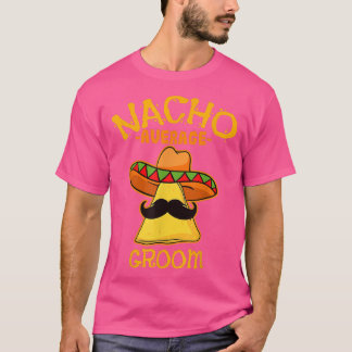 Manar Nacho Average Groom De Mayo Meican Far da T Shirt