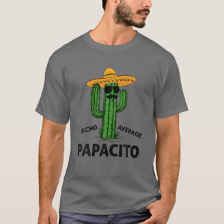 Manar Nacho Average Papacito | Pappa Cinco De Mayo T Shirt
