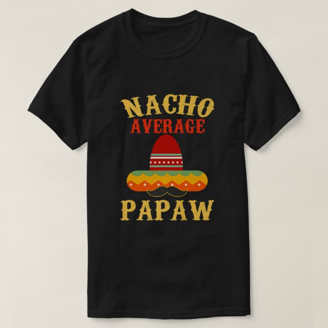 Manar Nacho Average Papaw Funny Papaw Gift Cinco D T Shirt (Design framsida)