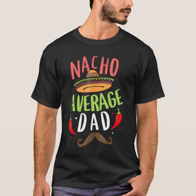 Manar Nacho Average Pappa Mexican Pappa Cinco De M T Shirt (Framsida)