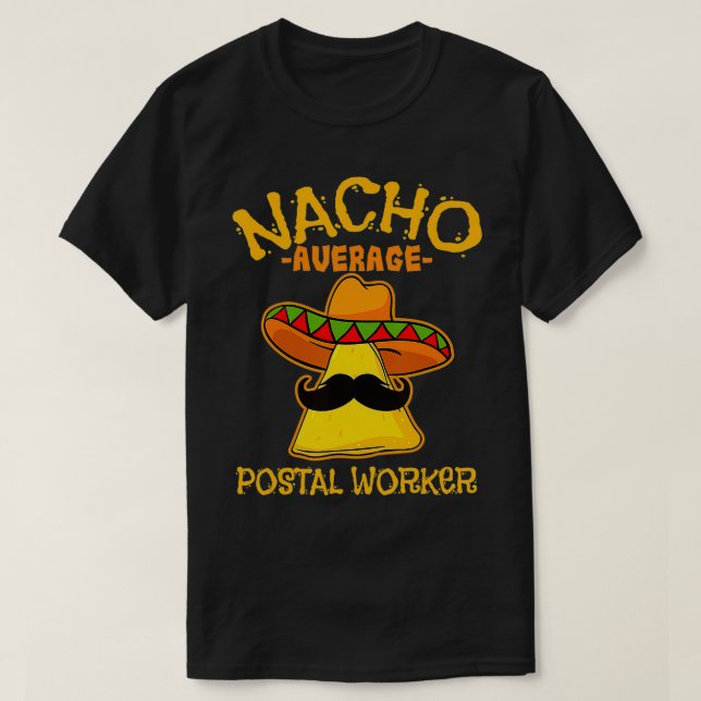 Manar Nacho Average Postal Worker De Mayo Meican F T Shirt (Design framsida)