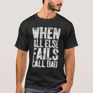 Manar när alla andra Misslyckas Ring Pappa Fars da T Shirt