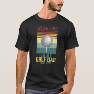 Manar när jag dör bränner mig på Golf Pappa Sport T Shirt