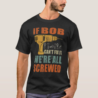 Manar om Bob inte kan laga det så är vi alla sårad T Shirt