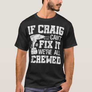 Manar om Craig Cant Fix hade det blivit spruckt. T Shirt