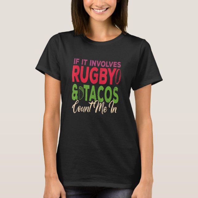 Manar om det involverar Rugby och Tacos räknar mig T Shirt (Framsida)