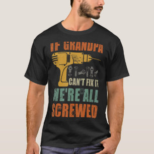 Manar om farfar inte kan laga det så är vi alla st t shirt