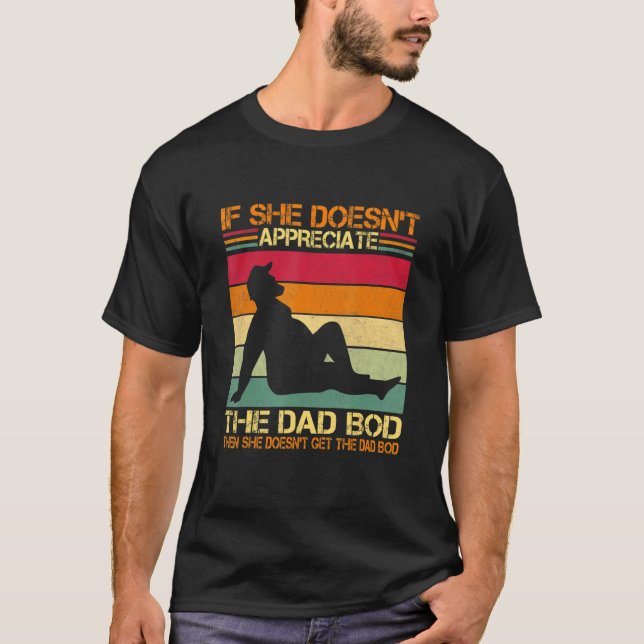 Manar om hon inte uppskattar Pappa Bod Far" T Shirt (Framsida)