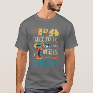 Manar om inte Pa kan laga det, så har vi alla skr T Shirt