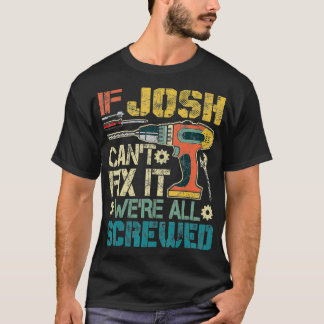 Manar Om Josh Cant Fix hade det spruckit. T Shirt